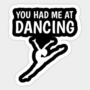 you had me at dancing Sticker